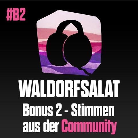 Waldorfsalat. Bonus 2 - Stimmen aus der Community