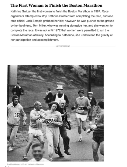 black-and-white photo of Boston Marathon race official Jock Semple trying to stop Katherine Switzer from completing the race by assaulting her, accompanied by text informing us that this happened in 1967, that Switzer's boyfriend had to push Semple down to stop the attack, that women weren't officially allowed to participate until 1972 and that Switzer was well aware of the gravity of her participation and accomplishment.