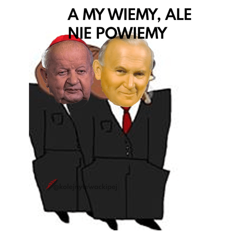 Jan Paweł II, za nim Dziwisz i napis "wiemy, ale nie powiemy"