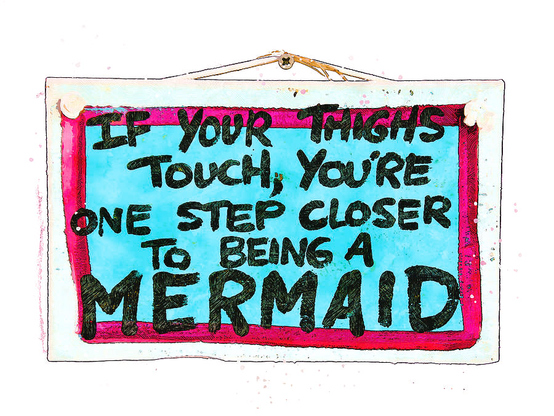 Funny sign with sea blue background and red border with the quote If your thighs touch you are one step closer being a mermaid