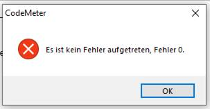 CodeMeter-Fehlermeldung: „ Es ist kein Fehler aufgetreten, Fehler 0“