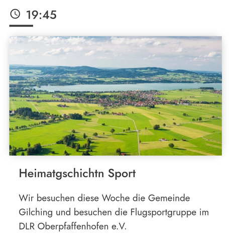 Programmankündigung für 19:45: "Heimatgschichtn Sport". "Wir besuchen diese Woche die Gemeinde Gilching und besuchen die Flugsportgruppe im DLR Oberpfaffenhofen e.V."