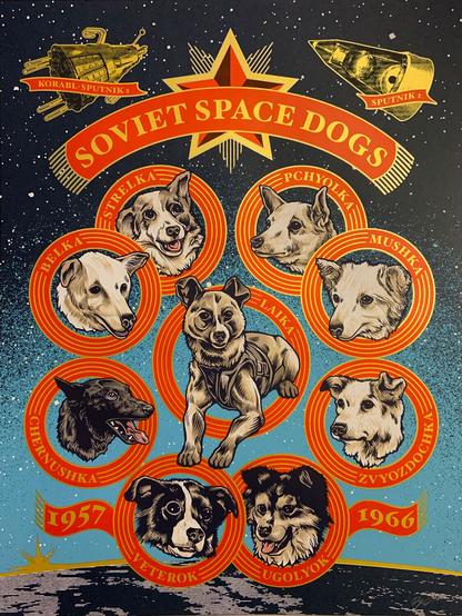 A poster of all nine of the dogs who the Soviets sent to orbit from 1957-1966. Each dog's head portrait has a red and gold ring around it with their name. There are images of Soviet spacecraft in the top corners above a red star and a banner reading 'Soviet Space Dogs'.