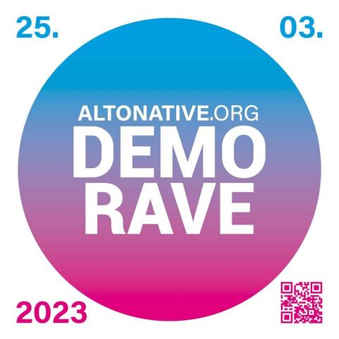 Zusehen ist ein Kreis, mit blau/pinkem Farbverlauf. Darin steht "Altonative.org demo rave". In den Ecken um den Kreis herum steht "25.03.2023" und ein QR-Code zur Website der Veranstaltenden.