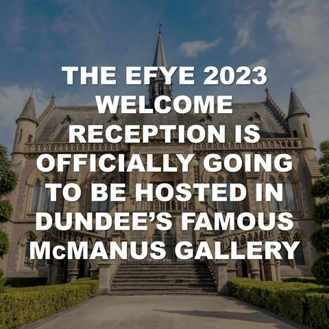 Picture of a large old building - the McManus Gallery overlaid by wording sating The EFYE 2023 Welcome reception is officially going to be hosted in Dundee’s famous McManus gallery