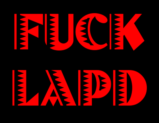 A black rectangular sticker that says FUCK LAPD in all red caps. The font is bold, brutal, and very deco.