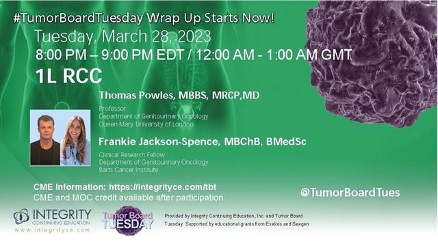 Join us for a #TumorBoardTuesday case discussion with the experts
Tuesday, March 28, 2023 8:00-9:00pm EDT / 12:00-1:00am GMT
1L RCC
Thomas Powles, MBBS, MRCP, MD
Frankie Jackson-Spence, MBChB, BMedSc
CME information: integrityce.com/tbt
CME and MOC credit available after participation