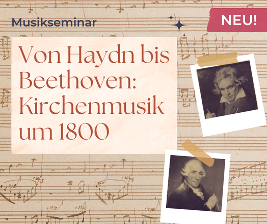 Symbolbild (Noten, Beethoven, Haydn) mit Titel des Seminars (Von Haydn bis Beethoven: Kirchenmusik um 1800)