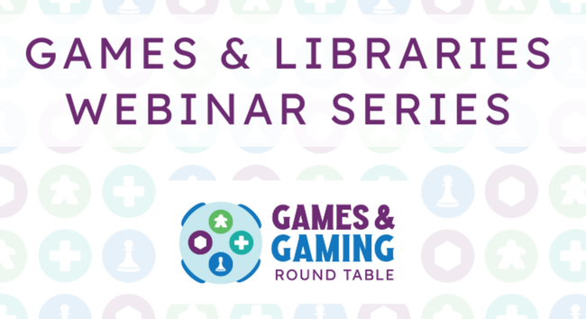 Graphic of the Games & Libraries Webinar Series from the ALA Games and Gaming Round Table