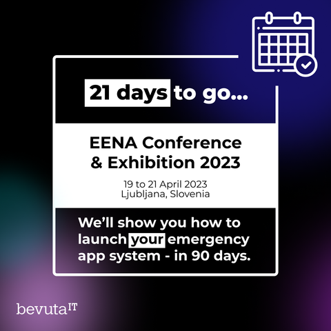 Calendar icon and caption: 21 days to go.... EENA Conferene & Exhibition 2023. 19 to 21 April 2023 Ljubljana, Slovenia. We'll show you how to launch your emergency app system - in 90 days.