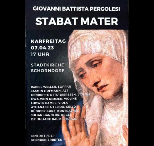 Heute am #Karfreitag
Fr, 7.4.2023, 17 Uhr
Passionskonzert
Pergolesi – Stabat Mater
Stadtkirche Schorndorf
Eintritt frei - Spenden erbeten

Mitwirkende
Isabel Weller, Sopran
Jasmin Hofmann, Alt
Barockorchester
Leitung: Julian Handlos
In Kooperation mit „Alte Musik Schorndorf“ und Rüdiger Kurz

Das berühmte „Stabat Mater“ des italienischen Komponisten Giovanni Battista Pergolesi. Das „Stabat Mater“ gilt als Requiem Marias für ihren gekreuzigten Sohn. Das mittelalterliche Gedicht schildert in emotionalen Worten das Passionsgeschehen aus Sicht der Muttergottes und lässt an ihrem Schmerz teilhaben. Pergolesi vertonte das Gedicht 1736, wenige Wochen vor seinem Tod, als eine fein ausbalancierte Folge von Duetten und Arien für Sopran, Alt, Streicher und Continuo. Bis heute ist das „Stabat Mater“ das bekannteste geistliche Werk des Komponisten. Das Werk erklingt auf historischen Streichinstrumenten, also in jeder subtilen und nuancenreichen Klanglichkeit, die Pergolesi ursprünglich für seine Komposition vorgesehen hat. Es singen Isabel Weller, Sopran, und Jasmin Hofmann, Alt, unter der musikalischen Leitung von Julian Handlos. Den liturgischen Rahmen gestaltet Dekanin Dr. Juliane Baur. Der Eintritt ist frei – es wird um eine Spende zur Kostendeckung gebeten

Veranstaltungsort:
Evangelische Stadtkirche
Kirchplatz 1
73614 Schorndorf

https://www.stadtkirche-schorndorf.de/veranstaltungen?title=passionskonzert&detail=641e06c33c7bd&eventdate=641e080db614a