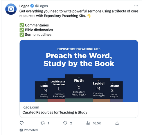 An advert from Twitter
"Logos - Get everything you need to write powerful sermons using a trifecta of core resources with Expository Preaching Kits
- Commentaries
- Bible dictionaries
- Sermon outlines
Preach the Word, Study by the Book"
Picture of books for Esther, Leviticus & Numbers, Ruth, Ezekiel