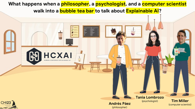 A vector image showing three people standing with bubble tea in their hands. The text above reads: What happens when a philosopher, a psychologist, and a computer scientist walk into a bubble tea bar to talk about Explainable AI? 

This is an advertisement for the Main Event at the Human-centered Explainable AI (HCXAI) workshop at CHI 2023.