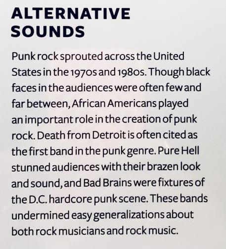 ALTERNATIVE SOUNDS Punk rock sprouted across the United States in the 1970s and 1980s. Though black faces in the audiences were often few and far between, African Americans played an important role in the creation of punk rock. Death from Detroit is often cited as the first band in the punk genre. Pure Hell stunned audiences with their brazen look and sound, and Bad Brains were fixtures of the D.C. hardcore punk scene. These bands undermined easy generalizations about both rock musicians and rock music.