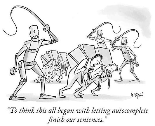 "To think this all began with letting autocorrect finish our sentences."
Cartoon of robots whipping humans with heavy loads on their backs.