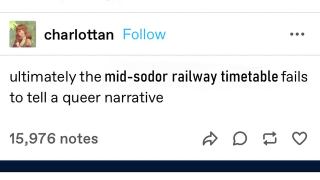 A Tumblr post by user charlottan, edited to read: "ultimately the mid-sodor railway timetable fails to tell a queer narrative"