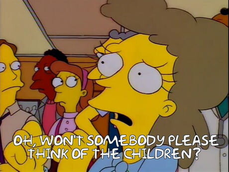 A screenshot from The Simpsons shows the minister's wife, Helen Lovejoy, becoming hysterical.  The image is captioned with her words "Oh, won't somebody please think of the children?"