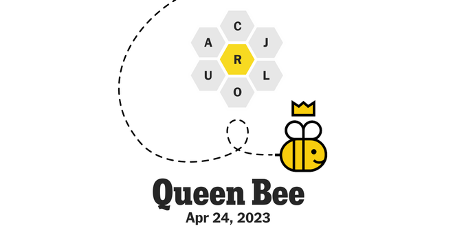 Queen Bee, April 24, 2023