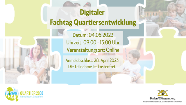 Text: Digitaler Fachtag Quartiersentwicklung, Datum 4. Mai 2023, Uhrzeit 9 bis 13 Uhr, Veranstaltung findet online statt. Anmeldeschluss ist der 28. April. Die Teilnahme ist kostenfrei. Anmeldung ist erforderlich.

Hintergrundbild: Puzzlesteine in hellen Farben. Einige davon zeigen unterschiedliche Lebenssituationen, z.B. Großmutter mit Enkel, eine junge Familie, eine Frau im Rollstuhl.