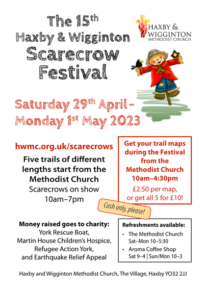 A poster describing the Haxby and Wigginton Scarecrow Festival and its times: 10am to 4:30pm each day from Saturday 29th April to Monday 1st May 2023. We ask people help us and use cash to buy trail maps or refreshments in our Church Hall.