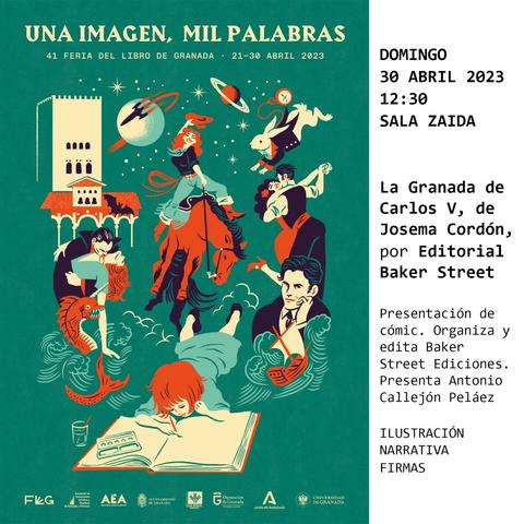 Domingo, 30 de Abril de 2023, a las 12:30, presentación del libro La Granada de Carlos V de Josema Cordón, organizada por la editorial Baker Street Ediciones en el marco de la 41 Feria del Libro de Granada. Presenta Antonio Callejón Peláez.