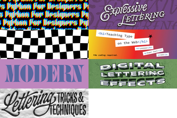 Banners promoting workshops:
Python for Designers
Expressive Lettering
Pattern & Animation with Python & DrawBot
Teaching Type on the Web
The Modern Letter
Digital Lettering Effects
Lettering Tricks & Techniques