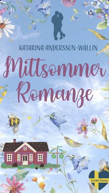 Das Cover des soeben erschienenen Taschenbuchs „Mittsommerromanze“ von Katarina Andersson-Wallin (Pseudonym von Petra A. Bauer)