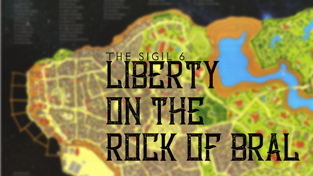 TEXT: The Sigil 6
Liberty
on the
Rock of Bral

PIC: Blurry map of the Rock of Bral from the 2nd Edition AD&D supplement, The Rock of Bral