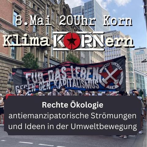 Demonstration mit Hochtranspi, Auf transpi steht "Für das Leben, gegen den Kapitalismus" mit EG FFM Logo. 
Text auf dem Bild:"08. Mai 20 Uhr Korn Klimakornern.
Rechte Ökologie, antiemanzipatorische Strömungen und Ideen in der Umweltbewegung
