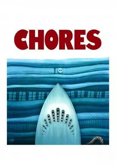 The poster from the movie Jaws, re-done as a pile of blue clothes, with an iron emerging from underneath and the red title of CHORES.