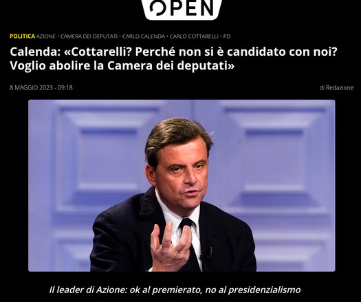 Calenda: «Cottarelli? Perché non si è candidato con noi? Voglio abolire la Camera dei deputati» 8 MAGGIO 2023 -09:18 di Redazione . Il leader di Azione: ok al premierato, no al presidenzialismo