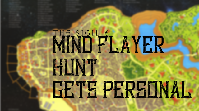 The Sigil 6
MIND FLAYER HUNT GETS PERSONAL

PIC: Rock of Bral map blurry