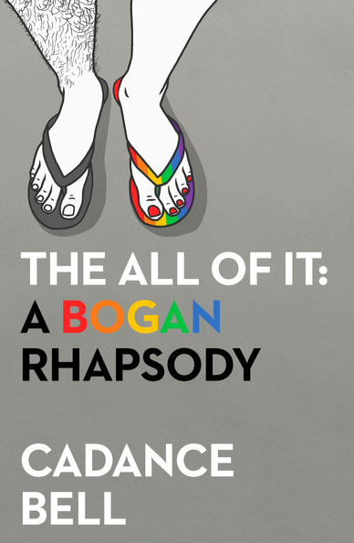 The book cover of Cadance Bell's book called The All of It: A Bogan Rhapsody. It has a grey background and shows a white person's calves and feet. They are wearing thongs (flip flops). One leg is hairy and the thong on that foot is grey, the other leg is hairless and the thong on that foot - which has red nail polish on its toes - is rainbow.