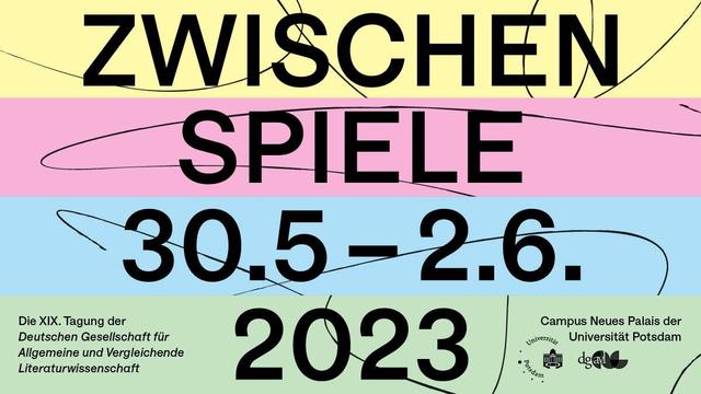 Ankündigung der XIX. Tagung der Deutschen Gesellschaft für Allgemeine und Vergleichende Literaturwissenschaft (DGAVL), die vom 30.05-2.6.2023 zum Thema Zwischenspiele stattfindet.