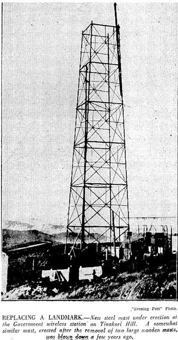 Black-and-white photo: Replacing a Landmark.—New steel mast under erection at the Government wireless station on Tinakori Hill [now called Te Ahumairangi]. A somewhat similar mast, erected after the removal of two large wooden masts, was blown down a few years ago. Evening Post, 8 April 1930. https://paperspast.natlib.govt.nz/newspapers/EP19300408.2.35.8