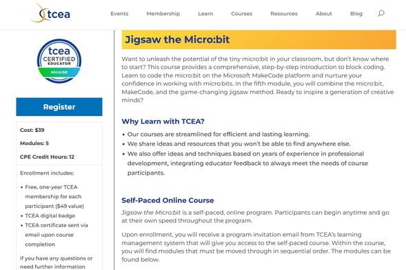 a screenshot of a webpage describing main features of the Jigsaw the Micro:bit online, self-paced course available from TCEA. The course costs $39, has 5 modules, 12 CPE credit hours. Enrollment includes free, one year TCEA membership ($49 value), TCEA digital badge and certificate (sent upon course completion).