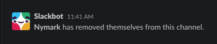 Automatic post from Slackbot: “Nymark has removed themselves from this channel.”
