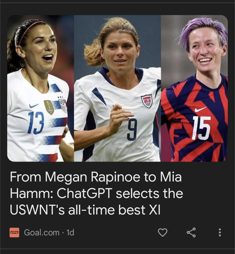 "From Megan Rapinoe to Mia Hamm: ChatGPT selects the USWNT's all-time best XI" a Goal.com article.