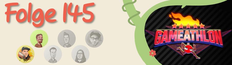 Links im Bild ist der Schriftzug "Folge 145" zu lesen. Darunter sind die Caster*innen zu sehen. Diejenigen, die in dieser Ausgabe nicht dabei sind, sind ausgegraut. Auf der rechten Seite des Bildes befindet sich ein Vorschaubild zum Gameathlon mit dem gleichlautenden Schriftzug darin.