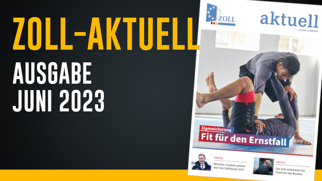 Titelblatt der Ausgabe Juni 2023 der Zeitschrift Zoll-Aktuell.