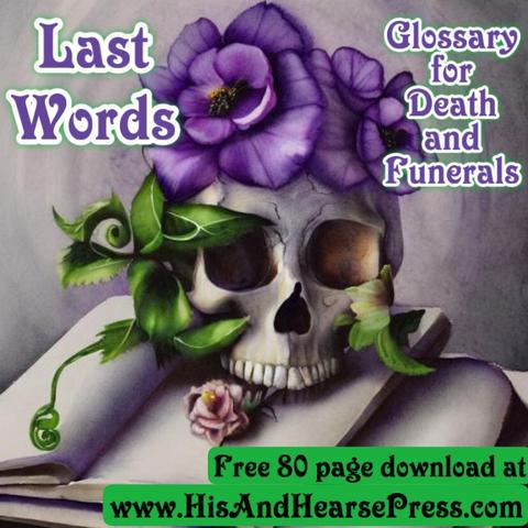 An AI generated watercolor image of a skull on an open book with a grayish background. There are purple flowers and greenery sprouting from the skull. Text reads “Last Words, Glossary for Death and Funerals, free 80 page download at His And Hearse Press dot com”