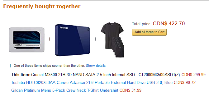 An Amazon ad showing three items "Frequently bought together"

The items are, in order
Crucial MX500 2TB SSD
Toshiab 2TB Portable External Hard Drive
Gildan Platinum Mens 5-Pack T-Shirt

Total Price: CDN$ 422.70