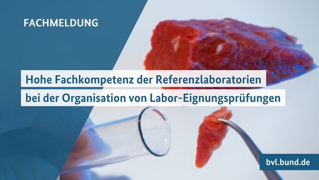 FACHMELDUNG
Hohe Fachkompetenz der Referenzlaboratorien
bei der Organisation von Labor-Eignungsprüfungen