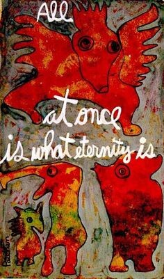 A watercolor of four odd-shaped fantastical creatures with the words: "All at once is what eternity is"