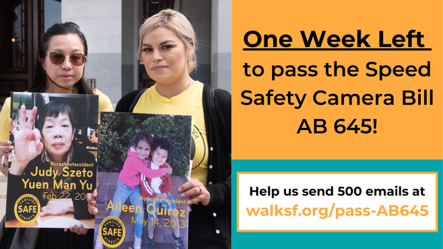 One Week Left to pass the Speed Safety Camera Bill AB 645. Help us send 500+ emails at walksf.org/pass-AB645. Picture of two women with signs of their loved ones lost to traffic violence.