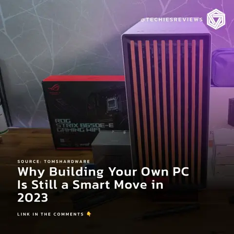 Why Building Your Own PC Is Still a Smart Move in 2023