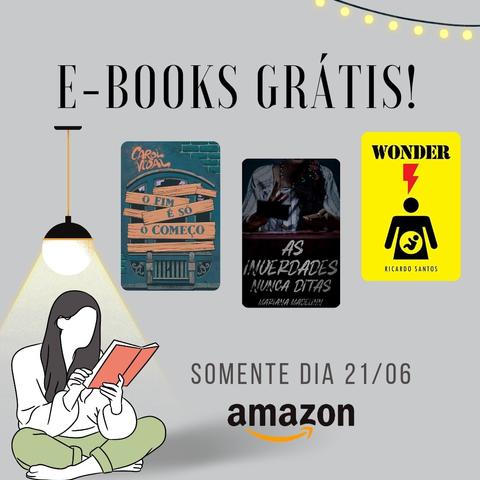 Banner de divulgação dos livros em formato ebook citados no post. Além das das capas das três obras há um desenho em estilo clipart de uma mulher sentada sob uma luminária folheando um livro. Em texto: Ebooks Grátis. Somente dia 21/06. Amazon