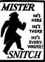 MISTER  SNITCH  is Every Where!