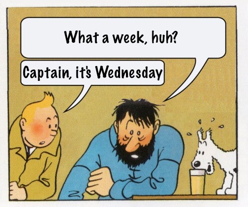 - What a week, huh?
- Captain, it's Wednesday
