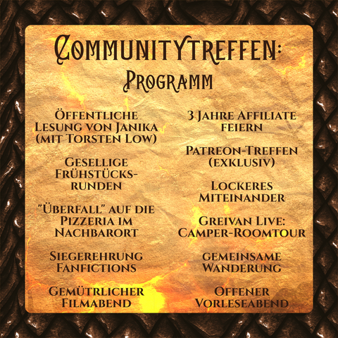 Grafik der Überschrift: "Communitytreffen – Programm".
Aufgelistet sind: Öffentliche Lesung von Janika (mit Torsten Löw). Gesellige Frühstücksrunden. "Überfall" auf die Pizzeria im Nachbarort. Siegerehrung der Fanfictions. Gemütlicher Filmabend. 3 Jahre Affiliate feiern. Patreon-Treffen (exklusiv). Lockeres Miteinander. Greivan live: Camper-Roomtour. Gemeinsame Wanderung. Offener Vorleseabend.